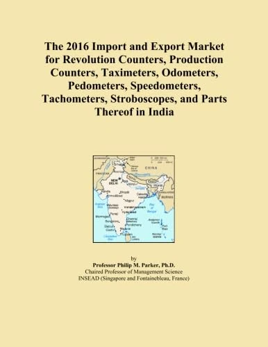 The 2016 Import and Export Market for Revolution Counters, Production Counters, Taximeters, Odometers, Pedometers, Speedometers, Tachometers, Stroboscopes, and Parts Thereof in India