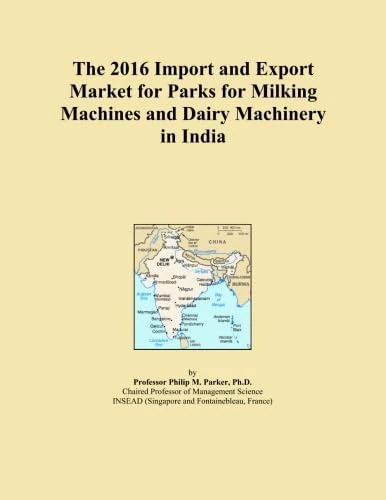 The 2016 Import and Export Market for Parks for Milking Machines and Dairy Machinery in India