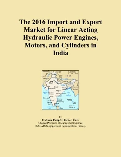 The 2016 Import and Export Market for Linear Acting Hydraulic Power Engines, Motors, and Cylinders in India
