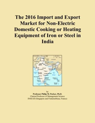 The 2016 Import and Export Market for Non-Electric Domestic Cooking or Heating Equipment of Iron or Steel in India