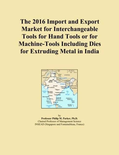 The 2016 Import and Export Market for Interchangeable Tools for Hand Tools or for Machine-Tools Including Dies for Extruding Metal in India