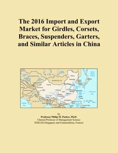 The 2016 Import and Export Market for Girdles, Corsets, Braces, Suspenders, Garters, and Similar Articles in China