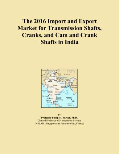 The 2016 Import and Export Market for Transmission Shafts, Cranks, and Cam and Crank Shafts in India