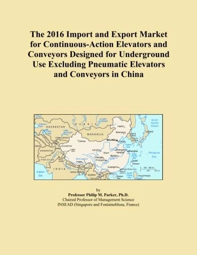 The 2016 Import and Export Market for Continuous-Action Elevators and Conveyors Designed for Underground Use Excluding Pneumatic Elevators and Conveyors in China