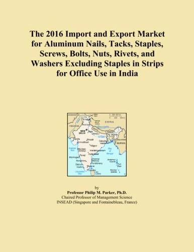 The 2016 Import and Export Market for Aluminum Nails, Tacks, Staples, Screws, Bolts, Nuts, Rivets, and Washers Excluding Staples in Strips for Office Use in India