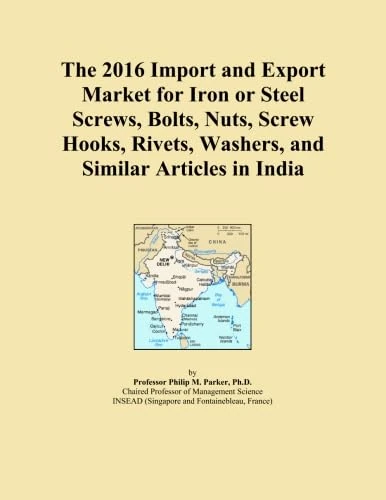 The 2016 Import and Export Market for Iron or Steel Screws, Bolts, Nuts, Screw Hooks, Rivets, Washers, and Similar Articles in India