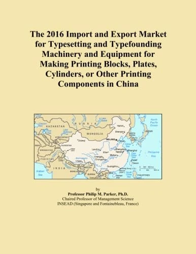 The 2016 Import and Export Market for Typesetting and Typefounding Machinery and Equipment for Making Printing Blocks, Plates, Cylinders, or Other Printing Components in China