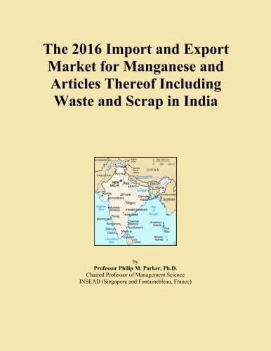 The 2016 Import and Export Market for Manganese and Articles Thereof Including Waste and Scrap in India