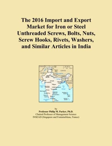 The 2016 Import and Export Market for Iron or Steel Unthreaded Screws, Bolts, Nuts, Screw Hooks, Rivets, Washers, and Similar Articles in India