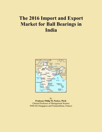The 2016 Import and Export Market for Ball Bearings in India