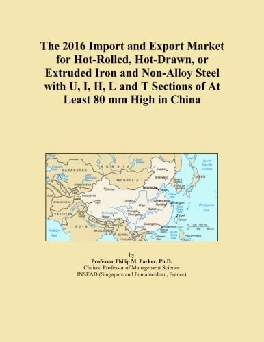 The 2016 Import and Export Market for Hot-Rolled, Hot-Drawn, or Extruded Iron and Non-Alloy Steel with U, I, H, L and T Sections of At Least 80 mm High in China