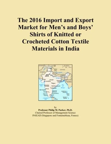 The 2016 Import and Export Market for Men's and Boys' Shirts of Knitted or Crocheted Cotton Textile Materials in India