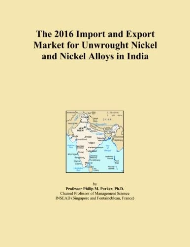 The 2016 Import and Export Market for Unwrought Nickel and Nickel Alloys in India