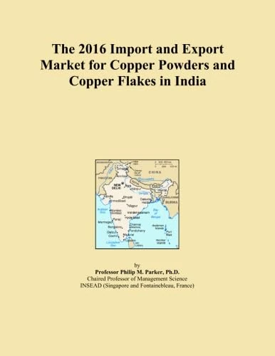The 2016 Import and Export Market for Copper Powders and Copper Flakes in India