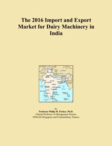 The 2016 Import and Export Market for Dairy Machinery in India