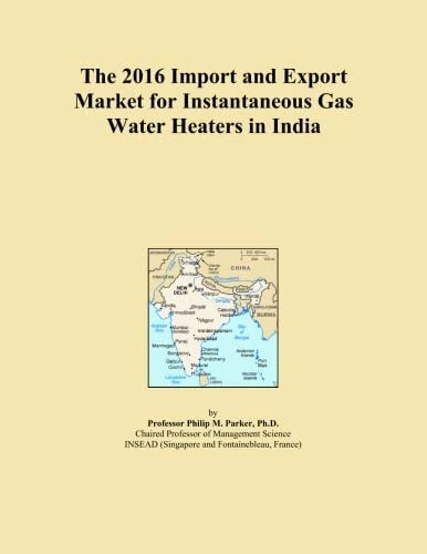 The 2016 Import and Export Market for Instantaneous Gas Water Heaters in India