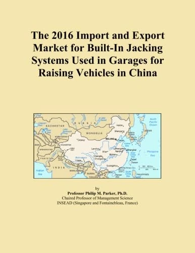 The 2016 Import and Export Market for Built-In Jacking Systems Used in Garages for Raising Vehicles in China