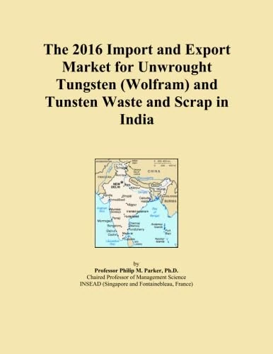 The 2016 Import and Export Market for Unwrought Tungsten (Wolfram) and Tunsten Waste and Scrap in India
