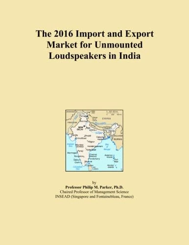 The 2016 Import and Export Market for Unmounted Loudspeakers in India