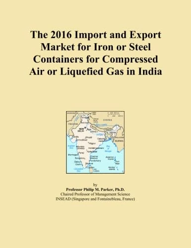 The 2016 Import and Export Market for Iron or Steel Containers for Compressed Air or Liquefied Gas in India