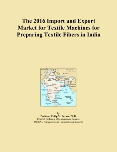 The 2016 Import and Export Market for Textile Machines for Preparing Textile Fibers in India