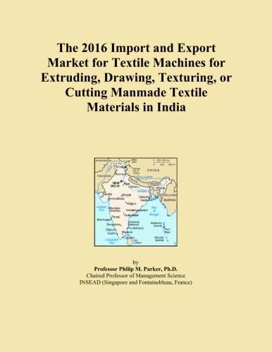 The 2016 Import and Export Market for Textile Machines for Extruding, Drawing, Texturing, or Cutting Manmade Textile Materials in India