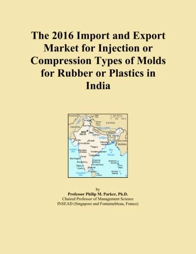 The 2016 Import and Export Market for Injection or Compression Types of Molds for Rubber or Plastics in India