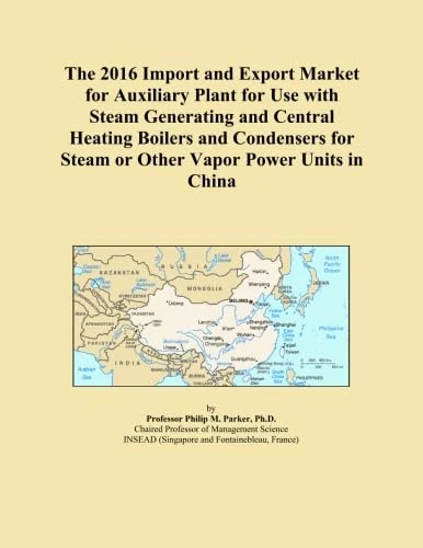 The 2016 Import and Export Market for Auxiliary Plant for Use with Steam Generating and Central Heating Boilers and Condensers for Steam or Other Vapor Power Units in China