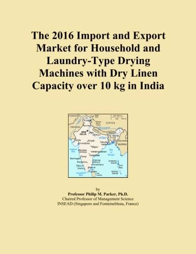 The 2016 Import and Export Market for Household and Laundry-Type Drying Machines with Dry Linen Capacity over 10 kg in India