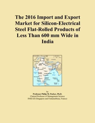 The 2016 Import and Export Market for Silicon-Electrical Steel Flat-Rolled Products of Less Than 600 mm Wide in India