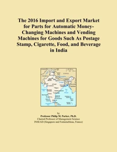 The 2016 Import and Export Market for Parts for Automatic Money-Changing Machines and Vending Machines for Goods Such As Postage Stamp, Cigarette, Food, and Beverage in India