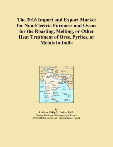 The 2016 Import and Export Market for Non-Electric Furnaces and Ovens for the Roasting, Melting, or Other Heat Treatment of Ores, Pyrites, or Metals in India
