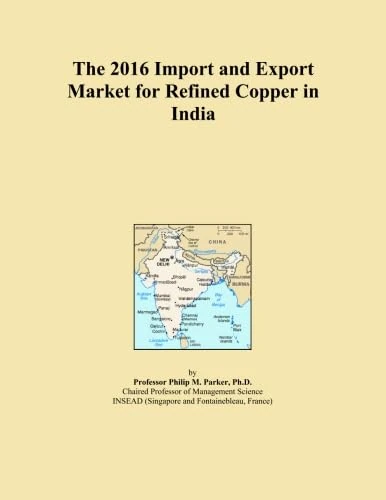 The 2016 Import and Export Market for Refined Copper in India