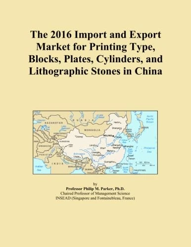 The 2016 Import and Export Market for Printing Type, Blocks, Plates, Cylinders, and Lithographic Stones in China