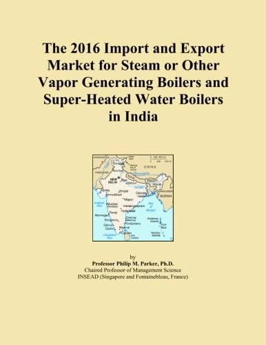 The 2016 Import and Export Market for Steam or Other Vapor Generating Boilers and Super-Heated Water Boilers in India