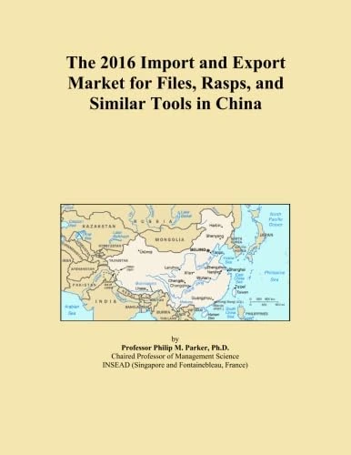 The 2016 Import and Export Market for Files, Rasps, and Similar Tools in China