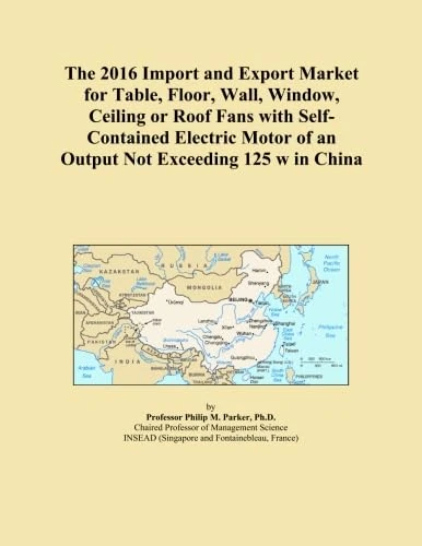 The 2016 Import and Export Market for Table, Floor, Wall, Window, Ceiling or Roof Fans with Self-Contained Electric Motor of an Output Not Exceeding 125 w in China
