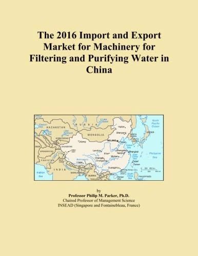 The 2016 Import and Export Market for Machinery for Filtering and Purifying Water in China