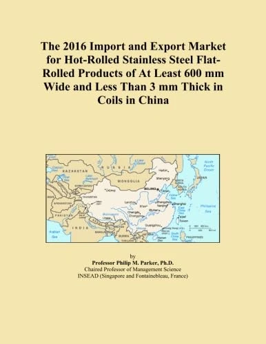 The 2016 Import and Export Market for Hot-Rolled Stainless Steel Flat-Rolled Products of At Least 600 mm Wide and Less Than 3 mm Thick in Coils in China