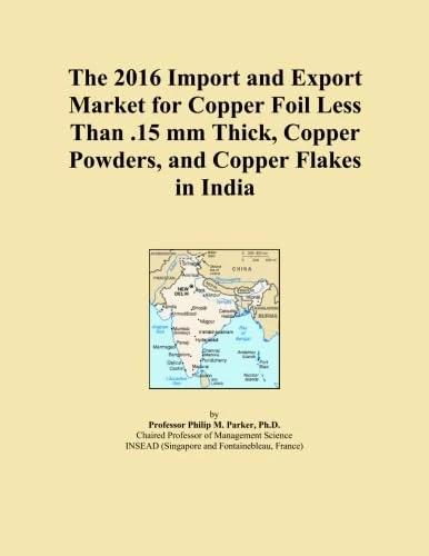The 2016 Import and Export Market for Copper Foil Less Than .15 mm Thick, Copper Powders, and Copper Flakes in India