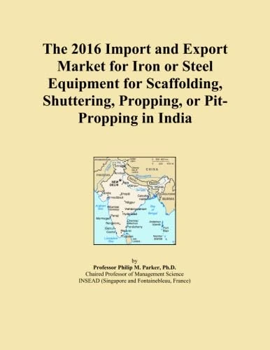 The 2016 Import and Export Market for Iron or Steel Equipment for Scaffolding, Shuttering, Propping, or Pit-Propping in India