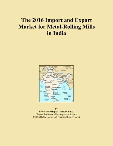 The 2016 Import and Export Market for Metal-Rolling Mills in India