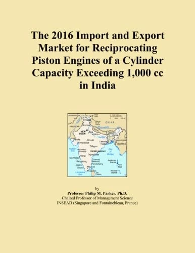 The 2016 Import and Export Market for Reciprocating Piston Engines of a Cylinder Capacity Exceeding 1,000 cc in India