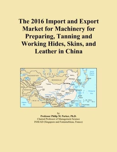 The 2016 Import and Export Market for Machinery for Preparing, Tanning and Working Hides, Skins, and Leather in China