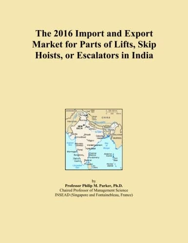 The 2016 Import and Export Market for Parts of Lifts, Skip Hoists, or Escalators in India