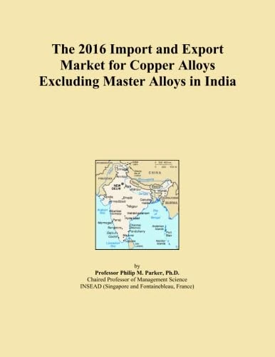 The 2016 Import and Export Market for Copper Alloys Excluding Master Alloys in India