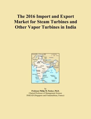The 2016 Import and Export Market for Steam Turbines and Other Vapor Turbines in India