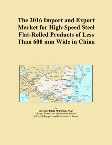 The 2016 Import and Export Market for High-Speed Steel Flat-Rolled Products of Less Than 600 mm Wide in China