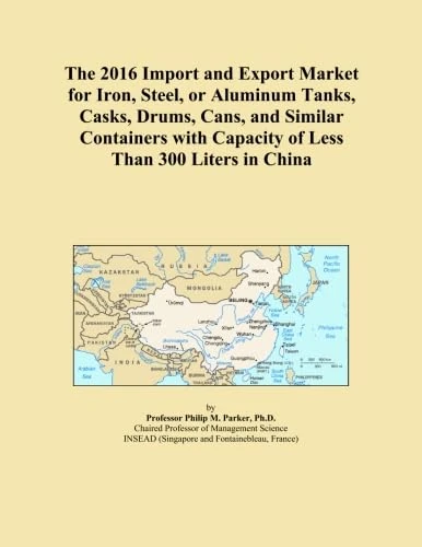The 2016 Import and Export Market for Iron, Steel, or Aluminum Tanks, Casks, Drums, Cans, and Similar Containers with Capacity of Less Than 300 Liters in China