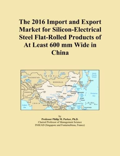 The 2016 Import and Export Market for Silicon-Electrical Steel Flat-Rolled Products of At Least 600 mm Wide in China